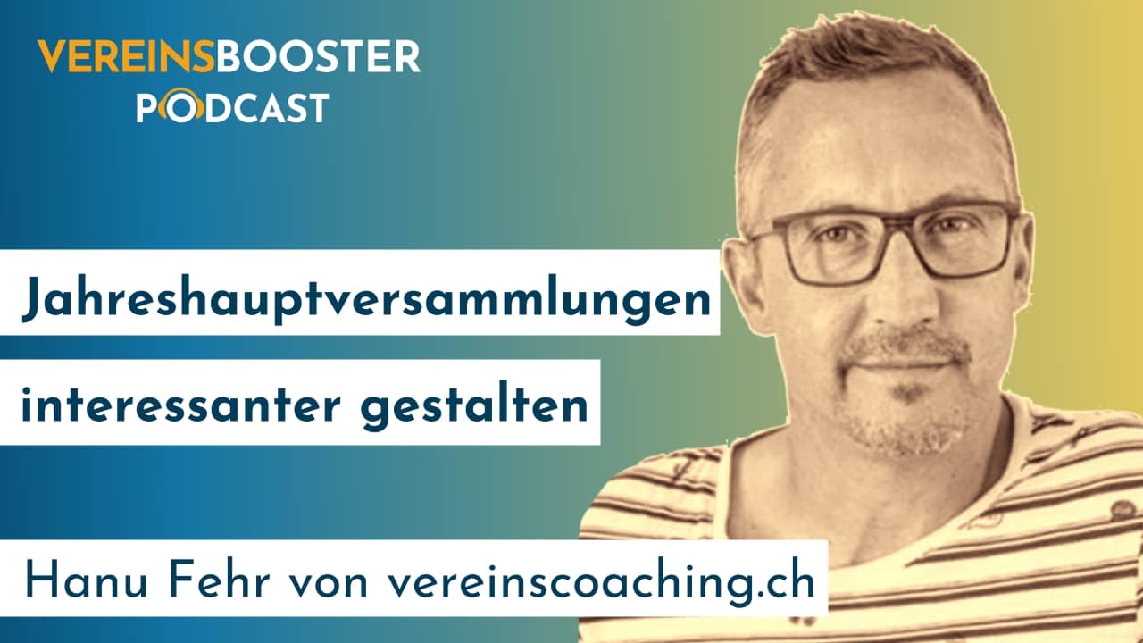 Jahreshauptversammlung interessanter gestalten - Hanu Fehr von vereinscoaching.ch podcast cover 12